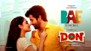 Don – Bae Music Video | Sivakarthikeyan, Priyanka Mohan | Anirudh Ravichander | Cibi Chakaravarthi