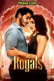 The Royals Season 1 (2025 HD) ( Episode -01 – 08 ) [Tam + Hin + Kan] Web Series Watch Online
