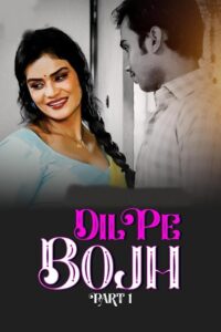 Dil Pe Bojh Season 1 Part 1 (2025) HDRip Hindi Full Movie Watch Online Free