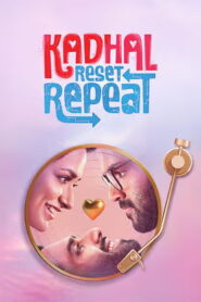 Kadhal Reset Repeat (2026) Tamil Full Movie Watch Online Free