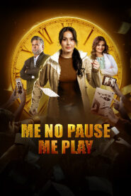 Me No Pause Me Play (2025) HDRip Hindi Full Movie Watch Online Free